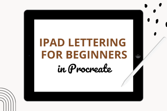 Download IPad Lettering for Beginners in Procreate - Lettering Collection